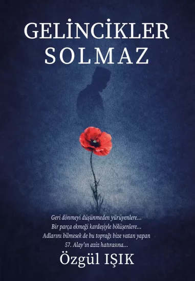 Gelincikler Solmaz Çanakkale Kahramanları Hikayesi